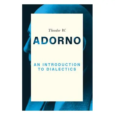 "An Introduction to Dialectics (1958)" - "" ("Adorno Theodor W.")(Paperback)