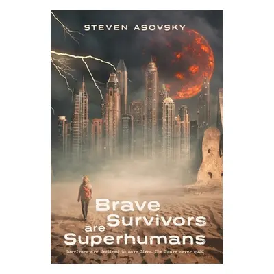 "Brave Survivors are Superhumans" - "" ("Asovsky Steven")(Pevná vazba)