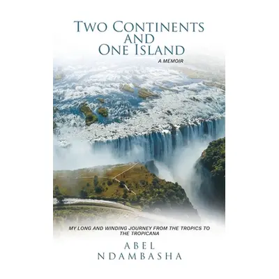 "Two Continents and One Island" - "" ("Ndambasha Abel")(Paperback)