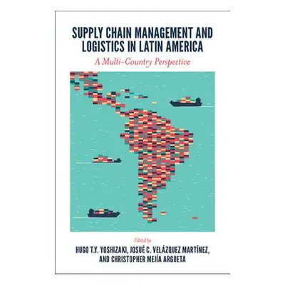 "Supply Chain Management and Logistics in Latin America: A Multi-Country Perspective" - "" ("Yos