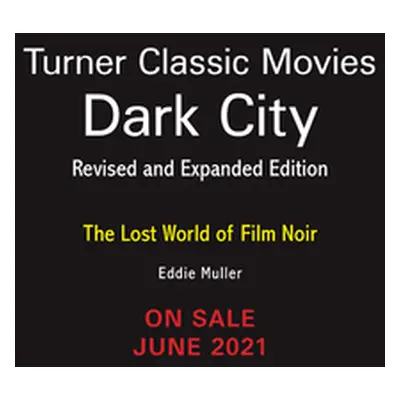 "Dark City: The Lost World of Film Noir (Revised and Expanded Edition)" - "" ("Muller Eddie")(Pe