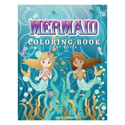 "Mermaids Coloring Book for Girls: Amazing Coloring Book With Magical Mermaids Illustrations, 42