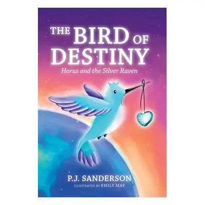 "The Bird of Destiny: Horus and the Silver Raven" - "" ("Sanderson P. J.")(Pevná vazba)