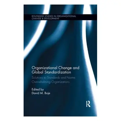 "Organizational Change and Global Standardization" - "Solutions to Standards and Norms Overwhelm