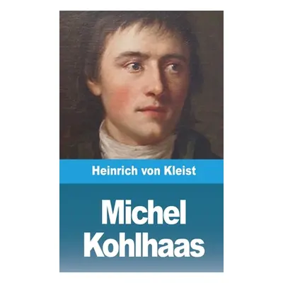 "Michel Kohlhaas" - "" ("Kleist Heinrich Von")(Paperback)