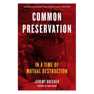 "Common Preservation: In a Time of Mutual Destruction" - "" ("Brecher Jeremy")(Paperback)