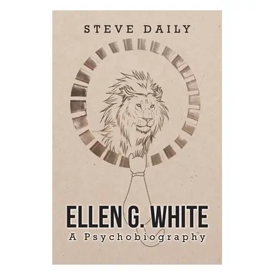 "Ellen G. White A Psychobiography" - "" ("Daily Steve")(Paperback)