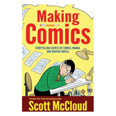 "Making Comics: Storytelling Secrets of Comics, Manga and Graphic Novels" - "" ("McCloud Scott")