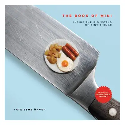 "The Book of Mini: Inside the Big World of Tiny Things" - "" ("Unver Kate Esme")(Pevná vazba)