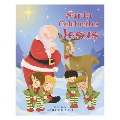 "Santa Celebrates Jesus" - "" ("Cartwright Erika")(Paperback)