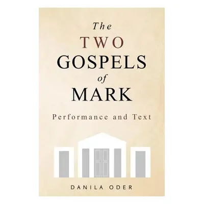 "The Two Gospels of Mark: Performance and Text" - "" ("Oder Danila")(Paperback)