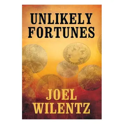 "Unlikely Fortunes" - "" ("Wilentz Joel")(Pevná vazba)