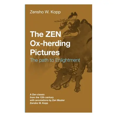 "The ZEN Ox-Herding Pictures: Following the Path to EnlightenmentEnlightenment" - "" ("Kopp Zens