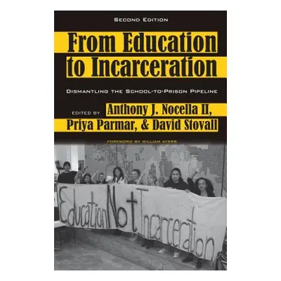 "From Education to Incarceration; Dismantling the School-to-Prison Pipeline, Second Edition" - "