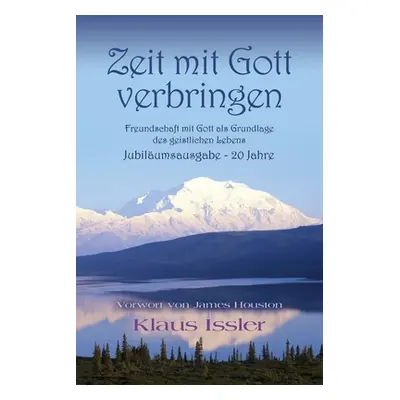 "Zeit mit Gott verbringen: Freundschaft mit Gott als Grundlage des geistlichen Lebens Jubiläums