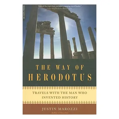 "The Way of Herodotus: Travels with the Man Who Invented History" - "" ("Marozzi Justin")(Paperb