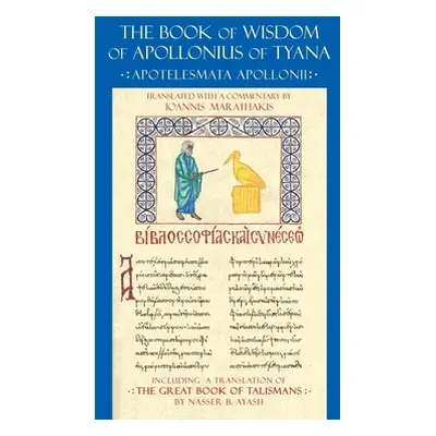 "The Book of Wisdom of Apollonius of Tyana: Apotelesmata Apollonii" - "" ("Ayash Nasser B.")(Pap