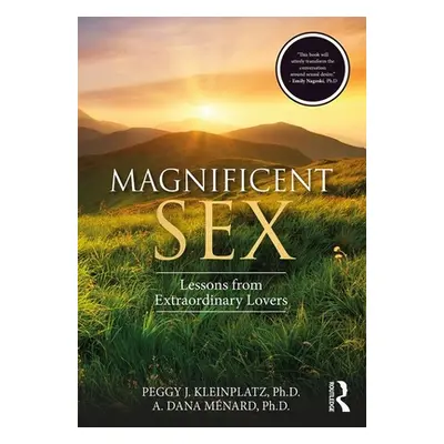 "Magnificent Sex: Lessons from Extraordinary Lovers" - "" ("Kleinplatz Peggy J.")(Paperback)