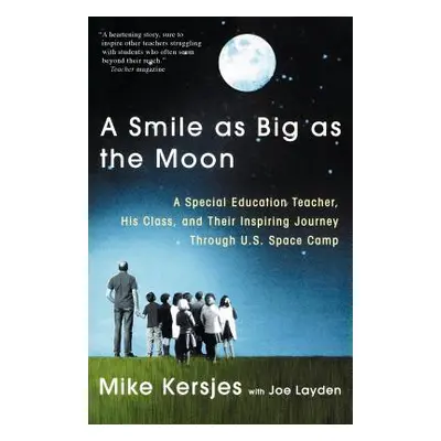 "A Smile as Big as the Moon: A Special Education Teacher, His Class, and Their Inspiring Journey