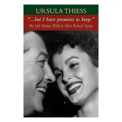 "But I Have Promises to Keep: My Life Before, With, and After Robert Taylor" - "" ("Thiess Ursul