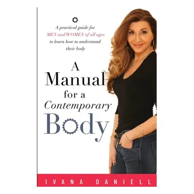 "A Manual for A Contemporary Body" - "" ("Daniell Ivana")(Paperback)