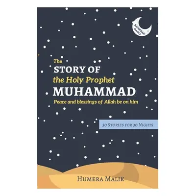 "The Story of the Holy Prophet Muhammad: Ramadan Classics: 30 Stories for 30 Nights" - "" ("Mali