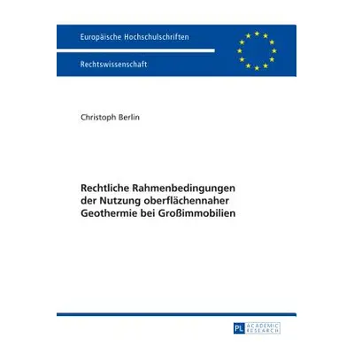 "Rechtliche Rahmenbedingungen Der Nutzung Oberflaechennaher Geothermie Bei Groimmobilien" - "" (