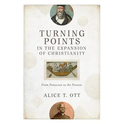 "Turning Points in the Expansion of Christianity: From Pentecost to the Present" - "" ("Ott Alic