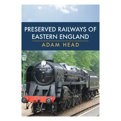 "Preserved Railways of Eastern England" - "" ("Head Adam")(Paperback)