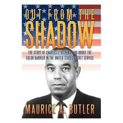 "Out from the Shadow: The Story of Charles L. Gittens Who Broke the Color Barrier in the United 