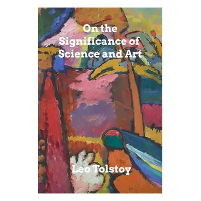 "On the Significance of Science and Art" - "" ("Tolstoy Leo")(Paperback)