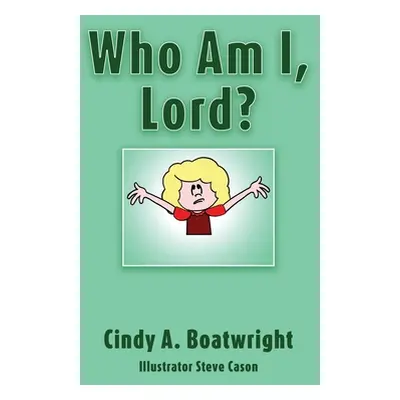 "Who Am I, Lord?" - "" ("Boatwright Cindy A.")(Paperback)