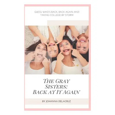 "The Gray Sisters: Back At It Again" - "" ("Delacruz Johanna")(Paperback)