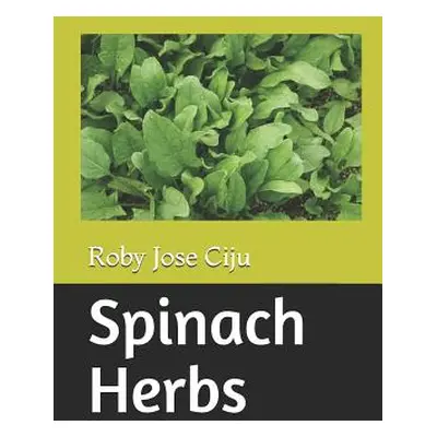 "Spinach Herbs" - "" ("Jose Ciju Roby")(Paperback)