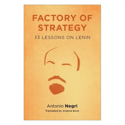 "Factory of Strategy: Thirty-Three Lessons on Lenin" - "" ("Negri Antonio")(Paperback)