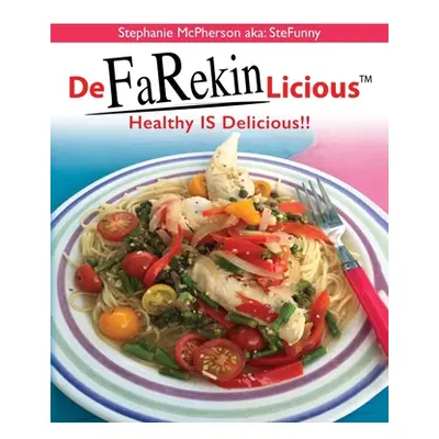 "DeFaRekinLicious: Healthy IS Delicious!!" - "" ("McPherson Aka Stefunny Stephanie")(Paperback)