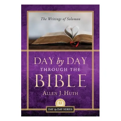 "Day by Day Through the Bible: The Writings of Solomon" - "" ("Huth Allen J.")(Paperback)