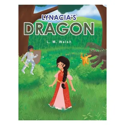 "Lynacia's Dragon" - "" ("Walsh L. M.")(Pevná vazba)