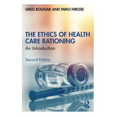 "The Ethics of Health Care Rationing: An Introduction" - "" ("Bognar Greg")(Paperback)