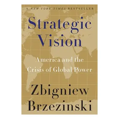 "Strategic Vision: America and the Crisis of Global Power" - "" ("Brzezinski Zbigniew")(Paperbac