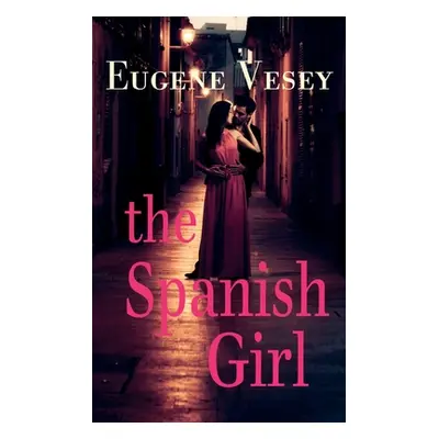 "The Spanish Girl" - "" ("Vesey Eugene")(Paperback)