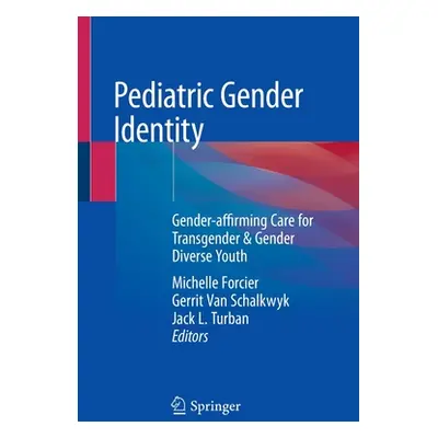 "Pediatric Gender Identity: Gender-Affirming Care for Transgender & Gender Diverse Youth" - "" (