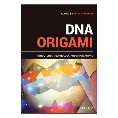 "DNA Origami: Structures, Technology, and Applications" - "" ("Endo Masayuki")(Pevná vazba)