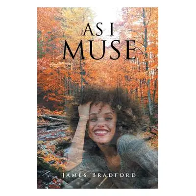 "As I Muse" - "" ("Bradford James")(Paperback)