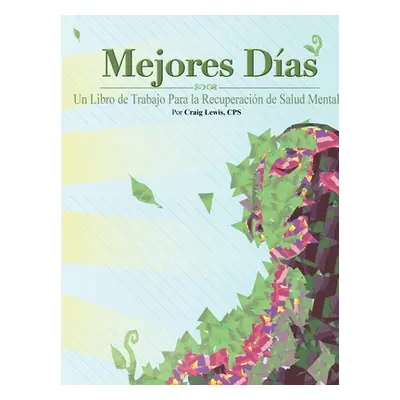 "Mejores Dias - Un Libro de Trabajo Para la Recuperacin de Salud Mental" - "" ("Lewis Craig")(Pa