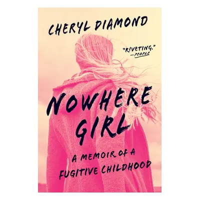 "Nowhere Girl: A Memoir of a Fugitive Childhood" - "" ("Diamond Cheryl")(Paperback)