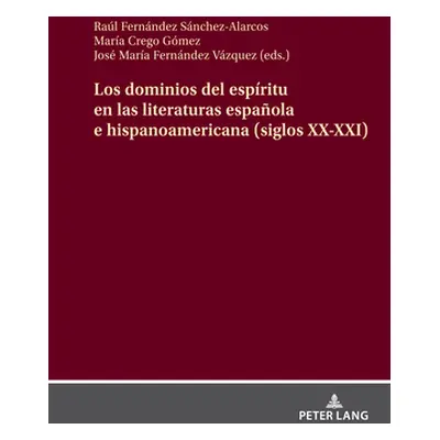 "Los dominios del espritu en las literaturas espaola e hispanoamericana (siglos XX-XXI)" - "" ("