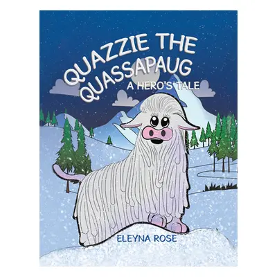 "Quazzie the Quassapaug: A Hero's Tale" - "" ("Eleyna Rose")(Pevná vazba)