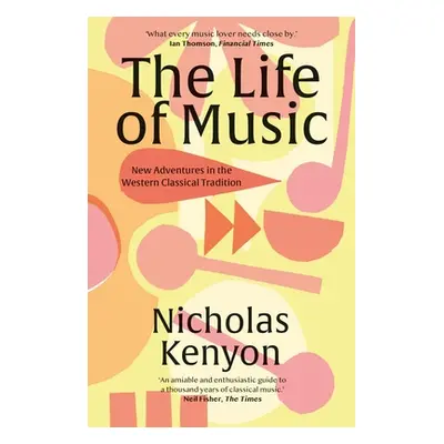 "The Life of Music: New Adventures in the Western Classical Tradition" - "" ("Kenyon Nicholas")(