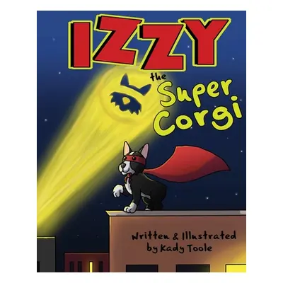 "Izzy the Super Corgi" - "" ("Toole Kady")(Paperback)